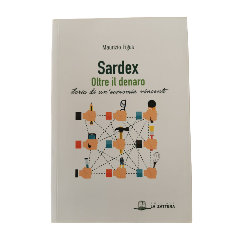 Libro - Sardex Oltre il denaro storia di un'economia vincente - di Maurizio Figus - Edizioni La Zattera